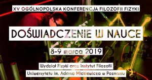 Doświadczenie w nauce. XV Ogólnopolska Konferencja Filozofii Fizyki @ ul. Umultowska 85 | Poznań | wielkopolskie | Polska