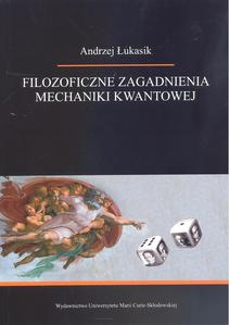 Andrzej Łukasik - Filozoficzne zagadnienia mechaniki kwantowej