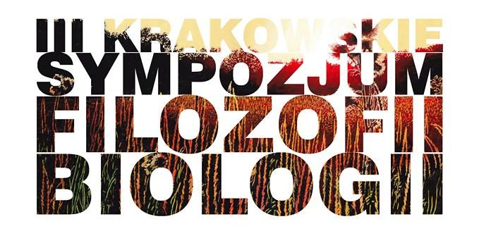 III Krakowskie Sympozjum Filozofii Biologii