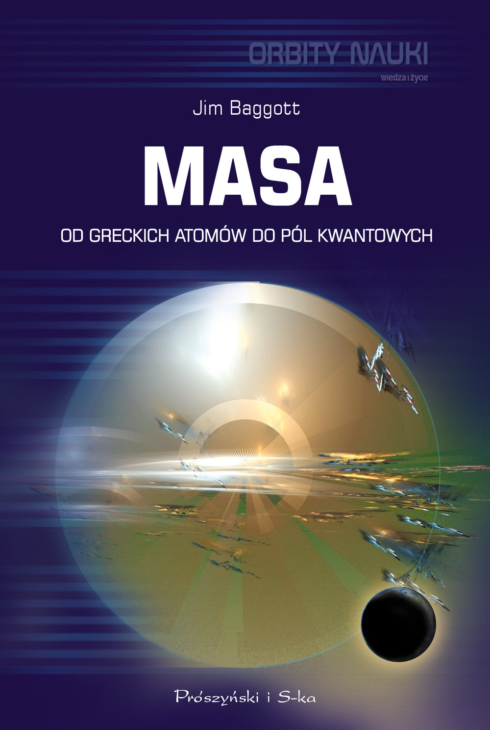 Masa. Od greckich atomów do pól kwantowych JIM BAGGOTT