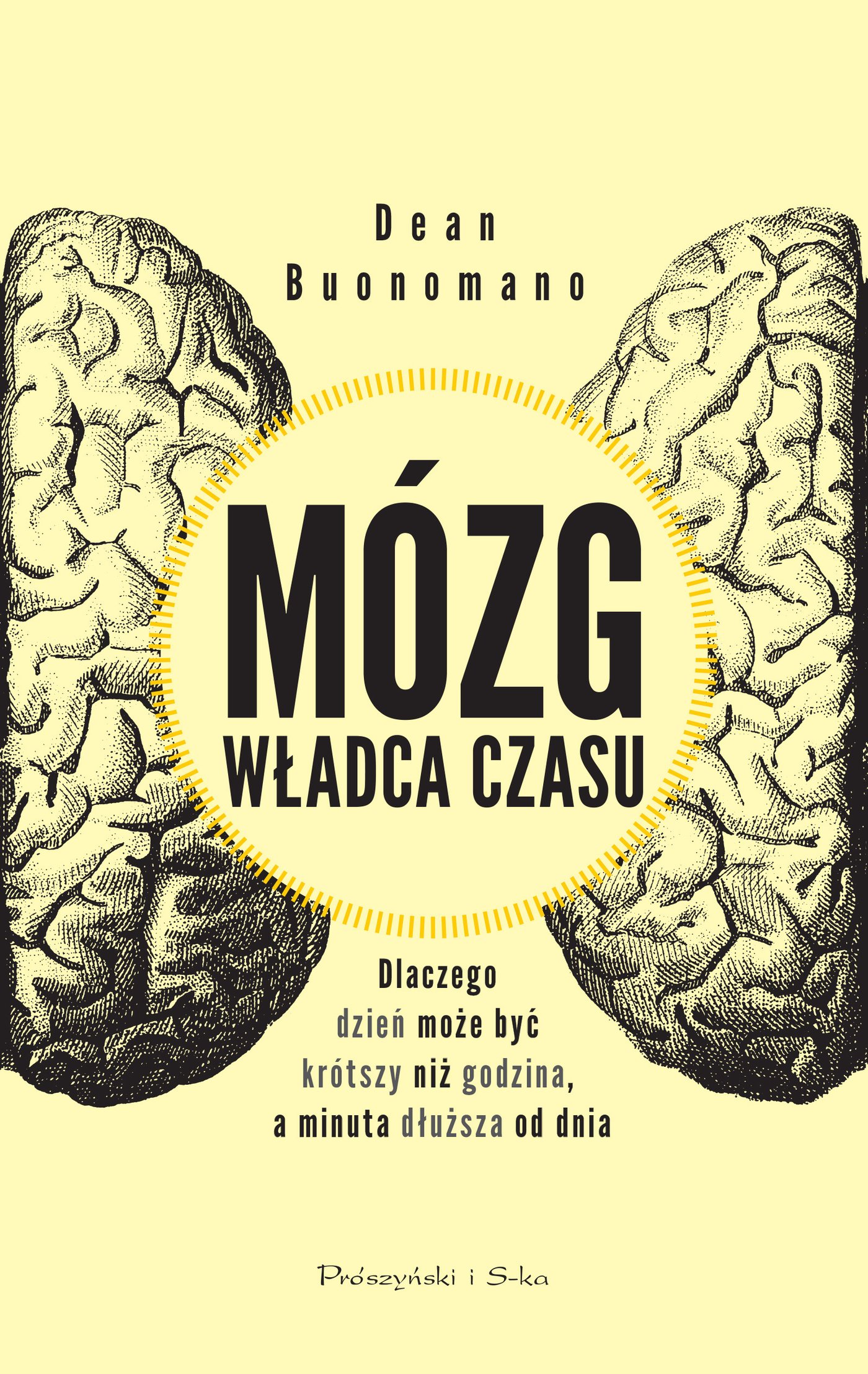 Mózg władca czasu Dlaczego dzień może być krótszy niż godzina, a minuta dłuższa od dnia - Dean Buonomano