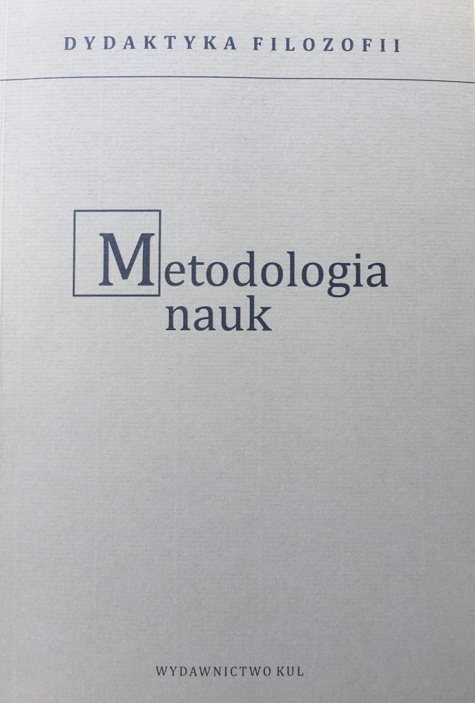 Metodologia nauk. Cz. I. Czym jest nauka? Cz. II. Typy nauk