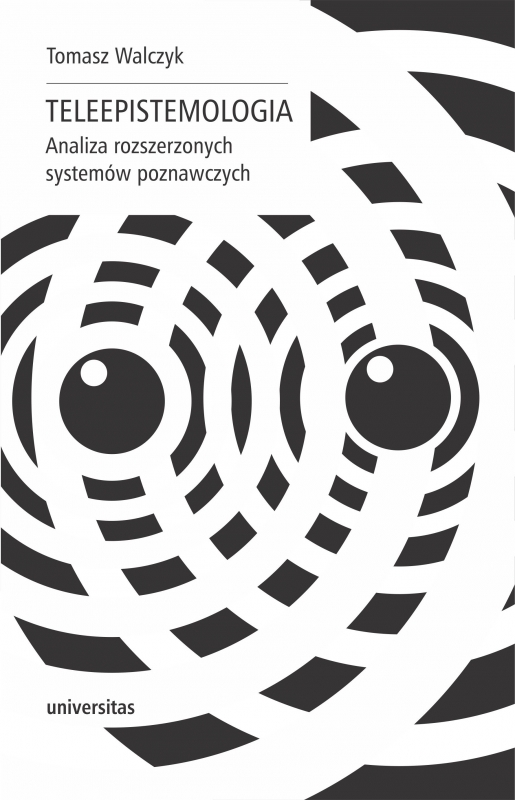 Teleepistemologia. Analiza rozszerzonych systemów poznawczych - Tomasz Walczyk