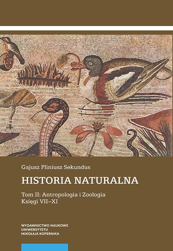GAJUSZ PLINIUSZ SEKUNDUS Historia naturalna. Tom II: Antropologia i Zoologia. Księgi VII–XI
