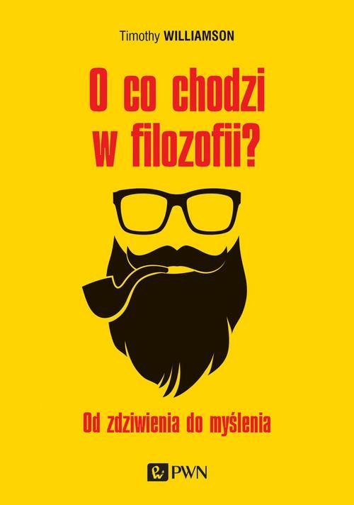 O co chodzi w filozofii. Od zdziwienia do myślenia - Timothy Williamson