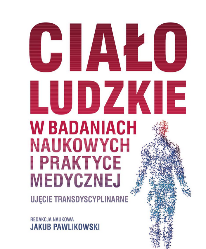 Ciało ludzkie w badaniach naukowych i praktyce medycznej. Ujęcie transdyscyplinarne