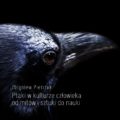 Ptaki w kulturze człowieka – od mitów i sztuki do nauki - Zbigniew Pietrzak