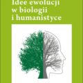Idee ewolucji w biologii i humanistyce – Krzysztof Łastowski