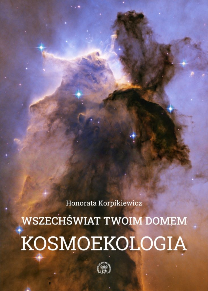 Honorata Korpikiewicz Wszechświat twoim domem. Kosmoekologia