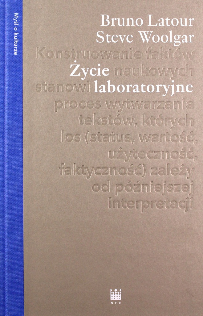 Życie laboratoryjne. Konstruowanie faktów naukowych. Autor Latour Bruno, Woolgar Steve